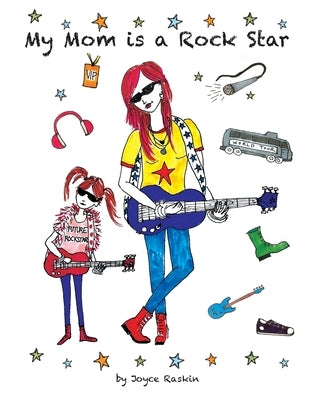 My Mom is a Rock Star by Raskin, Joyce