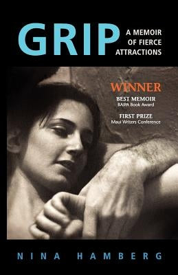 Grip: A Memoir of Fierce Attractions by Hamberg, Nina
