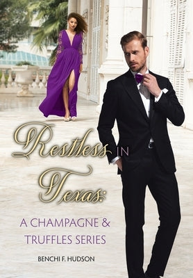 Restless in Texas: A Champagne & Truffles Series by Hudson, Benchi F.