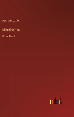 Mikrokosmos: Erster Band by Lotze, Hermann