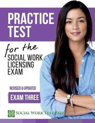 Practice Test for the Social Work Licensing Exam: Exam Three (Revised & Updated) by Social Work Test Prep