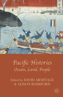 Pacific Histories: Ocean, Land, People by Armitage, David
