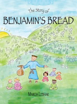 The Story of Benjamin's Bread by Lebhar, Marcia