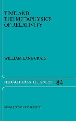 Time and the Metaphysics of Relativity by Craig, William Lane