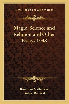 Magic, Science and Religion and Other Essays 1948 by Malinowski, Bronislaw