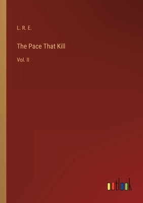 The Pace That Kill: Vol. II by L R E