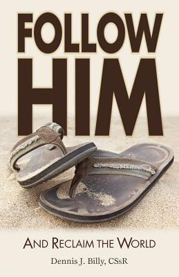 Follow Him: And Reclaim the World by Billy, Dennis