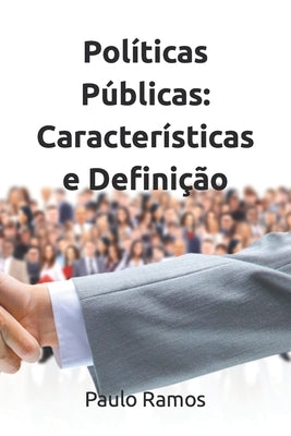 Políticas Públicas: Características e Definição by Ramos, Paulo