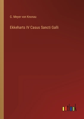 Ekkeharts IV Casus Sancti Galli by Knonau, G. Meyer Von