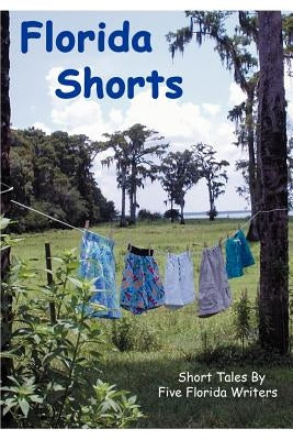 Florida Shorts by Five Florida Writers