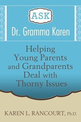 Ask Dr. Gramma Karen by Rancourt, Karen L.