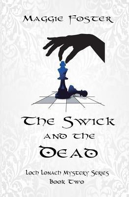 The Swick and the Dead: Loch Lonach Mysteries: Book Two by Foster, Maggie