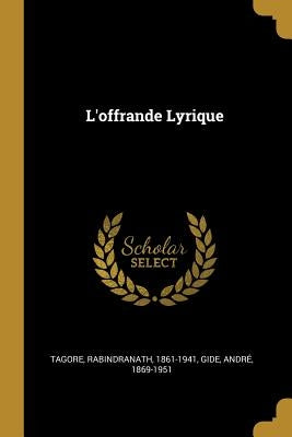 L'offrande Lyrique by Rabindranath, Tagore