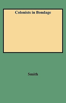 Colonists in Bondage by Smith, Alison