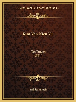 Kim Van Kieu V1: Tan Truyen (1884) by Michels, Abel Des
