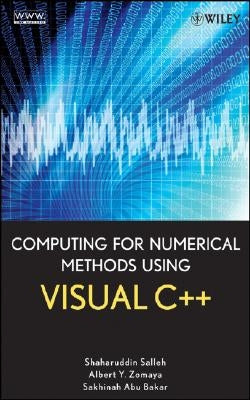 Computing for Numerical Methods Using Visual C++ by Salleh, Shaharuddin