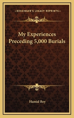 My Experiences Preceding 5,000 Burials by Bey, Hamid