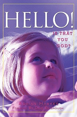 Hello!: Is that you God? by Hawkes, Adrian L.