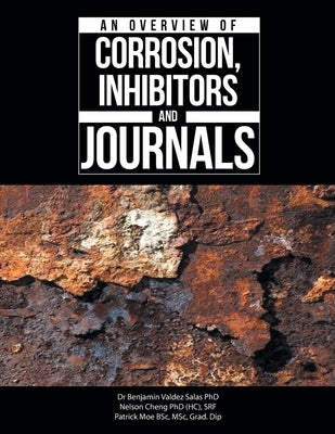An Overview of Corrosion, Inhibitors and Journals by Salas, Benjamin Valdez