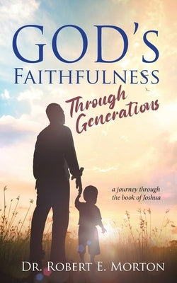God's Faithfulness Through Generations by Morton, Robert