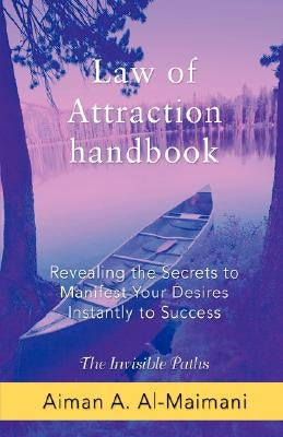 Law of Attraction Handbook: Revealing the Secrets to Manifest Your Desires Instantly to Success by Al-Maimani, Aiman A.