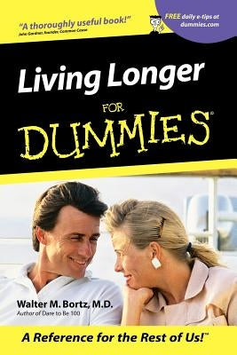 Living Longer for Dummies by Bortz, Walter M.