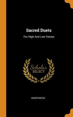 Sacred Duets: For High And Low Voices by Anonymous