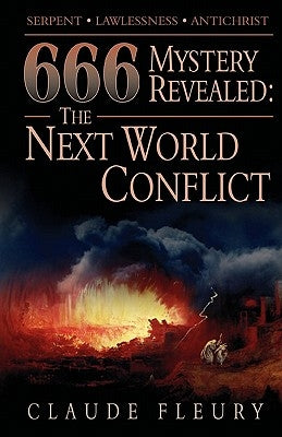 666 Mystery Revealed: The Next World Conflict by Fleury, Claude