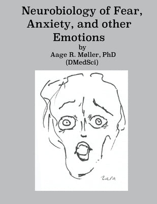 Neurobiology of Fear, Anxiety and other Emotions by Moller Phd, Aage R.