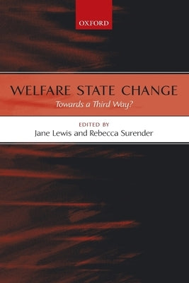 Welfare State Change: Towards a Third Way? by Lewis, Jane