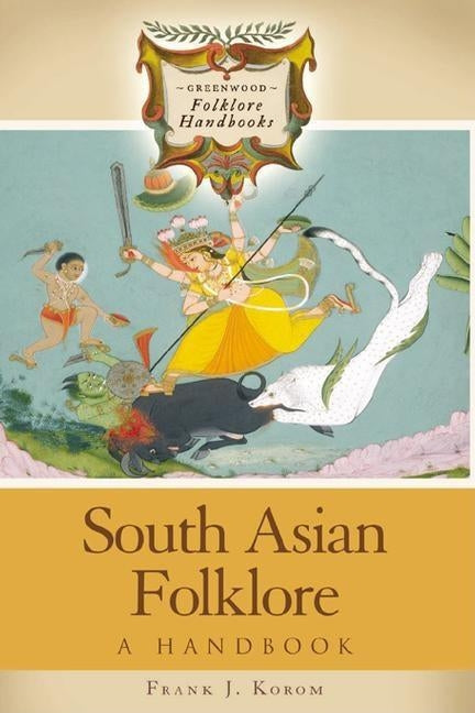 South Asian Folklore: A Handbook by Korom, Frank