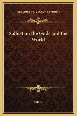 Sallust on the Gods and the World by Sallust