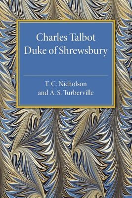 Charles Talbot, Duke of Shrewsbury by Nicholson, T. C.