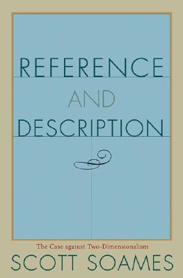 Reference and Description: The Case Against Two-Dimensionalism by Soames, Scott