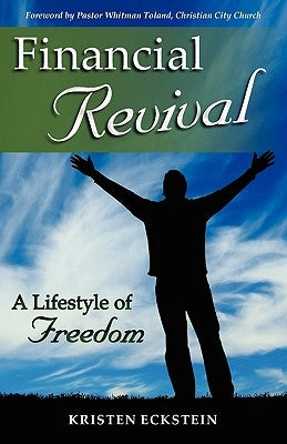 Financial Revival: A Lifestyle of Freedom by Eckstein, Kristen