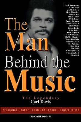 The Man Behind the Music: The Legendary Carl Davis by Davis, Sr. Carl H.
