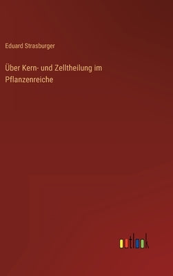 Über Kern- und Zelltheilung im Pflanzenreiche by Strasburger, Eduard