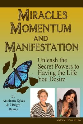 Miracles, Momentum, and Manifestation: Positively DIVINE and Beautifully Abundant by Sykes, Antoinette