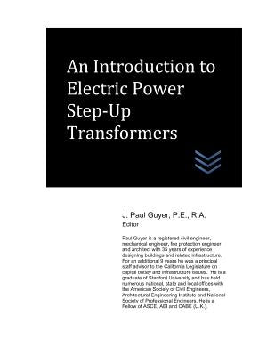 An Introduction to Electric Power Step-Up Transformers by Guyer, J. Paul