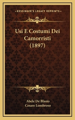 Usi E Costumi Dei Camorristi (1897) by Blasio, Abele De