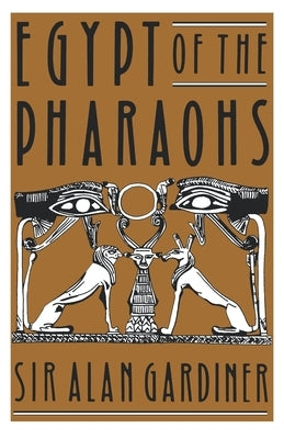 Egypt of the Pharaohs: An Introduction by Gardiner, Alan H.