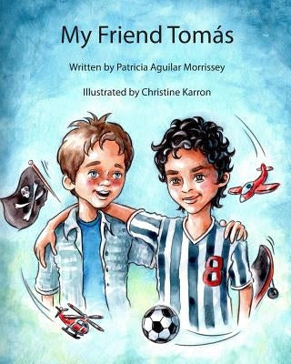My Friend Tomás by Morrissey, Patricia Aguilar