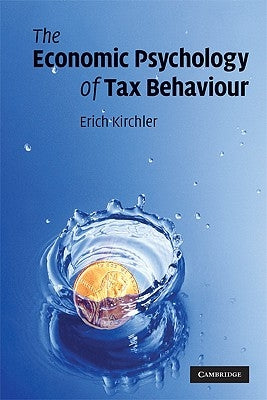 The Economic Psychology of Tax Behaviour by Kirchler, Erich