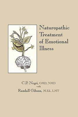 Naturopathic Treatment of Emotional Illness by Negri Omd Nmd, C. P.