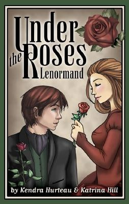 Under the Roses Lenormand by Hurteau, Kendra