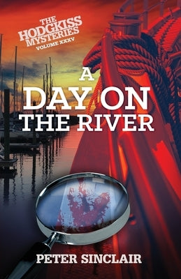 A Day on the River: A Hodgkiss Mystery by Sinclair, Peter