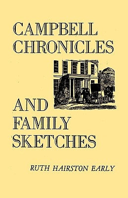 Campbell Chronicles and Family Sketches by Early, Ruth Hairston