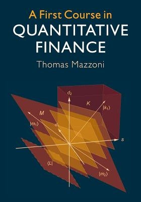 A First Course in Quantitative Finance by Mazzoni, Thomas
