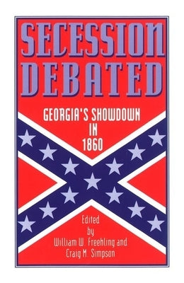 Secession Debated: Georgia's Showdown in 1860 by Freehling, William W.