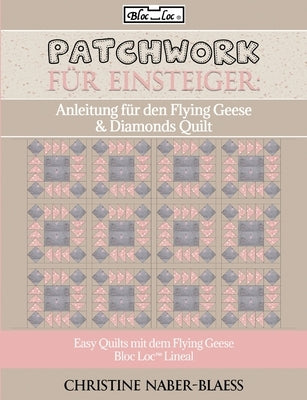 Anleitung für den Flying Geese & Diamonds Quilt: Patchwork für Einsteiger by Naber-Blaess, Christine
